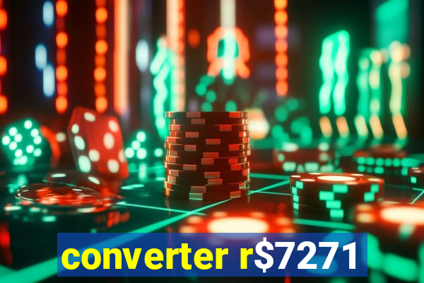 converter r$7271