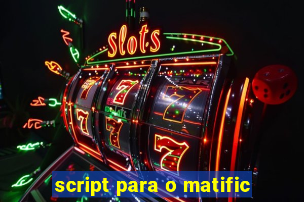 script para o matific