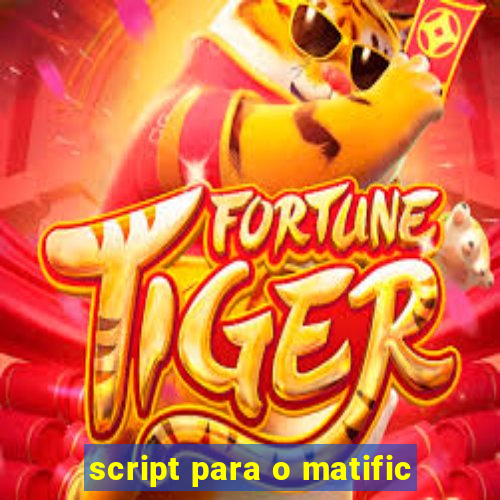 script para o matific