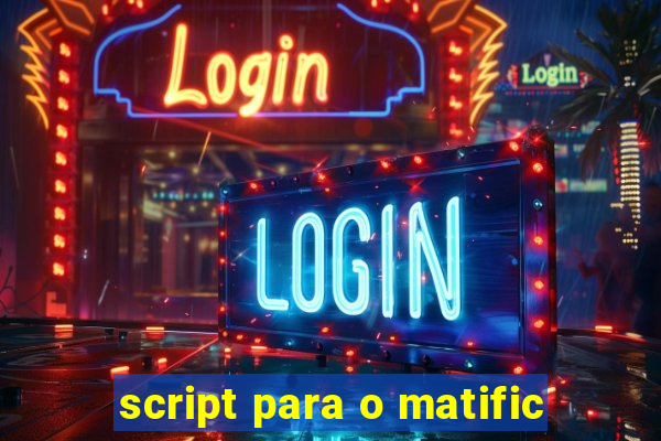 script para o matific