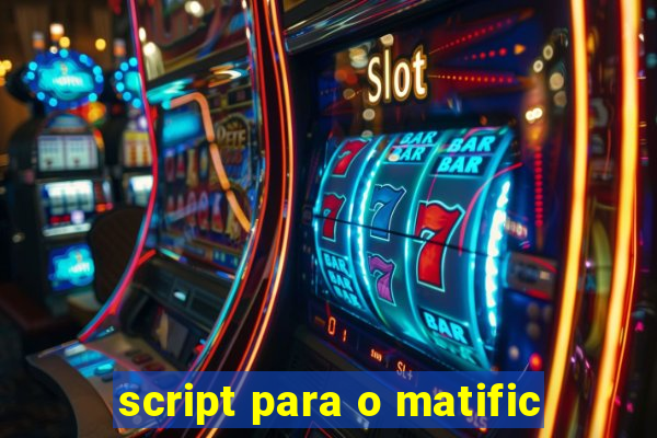 script para o matific