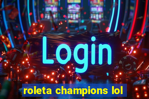 roleta champions lol