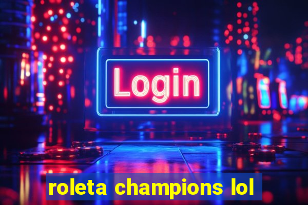 roleta champions lol