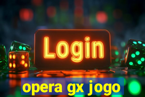 opera gx jogo