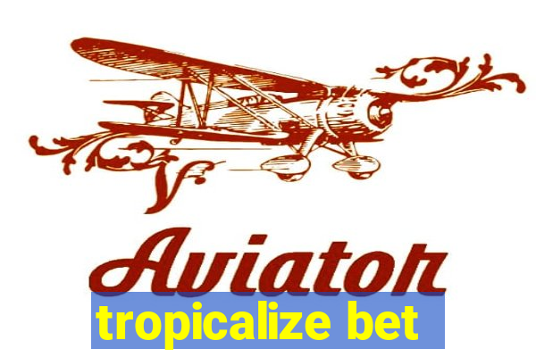 tropicalize bet