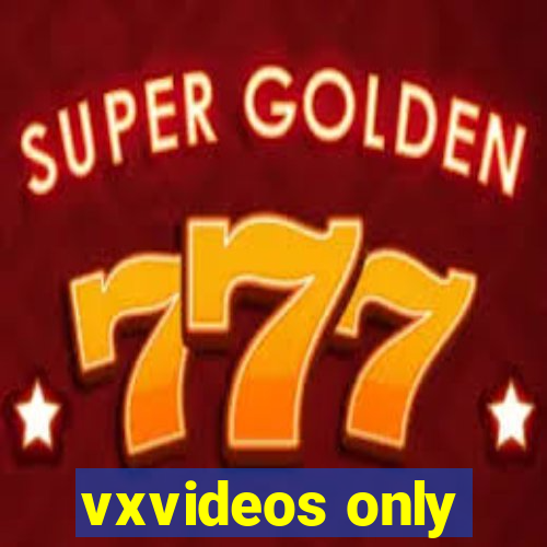 vxvideos only