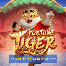 baixar filme pelo utorrent