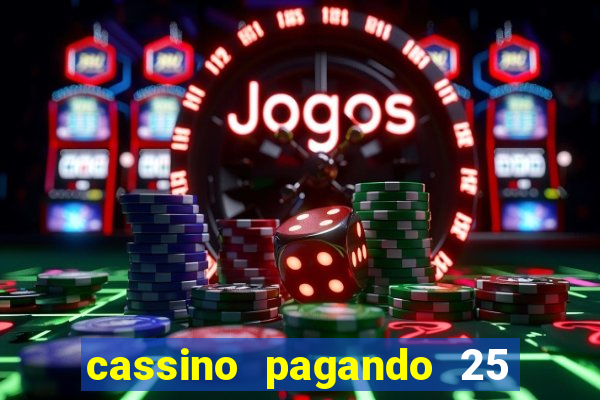 cassino pagando 25 reais no cadastro