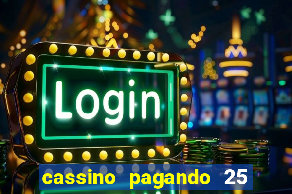 cassino pagando 25 reais no cadastro