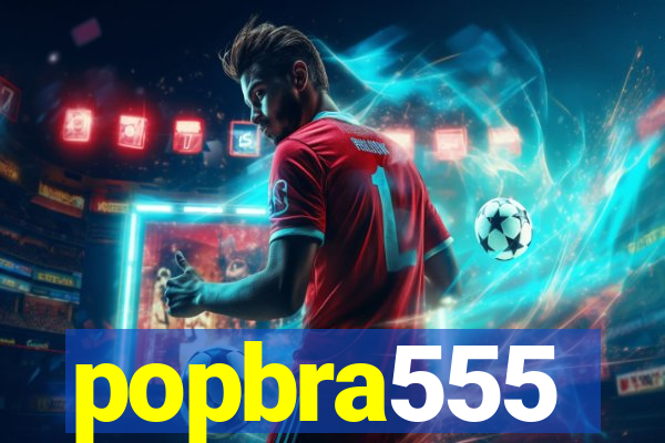 popbra555