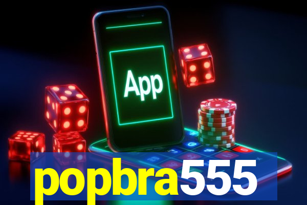 popbra555