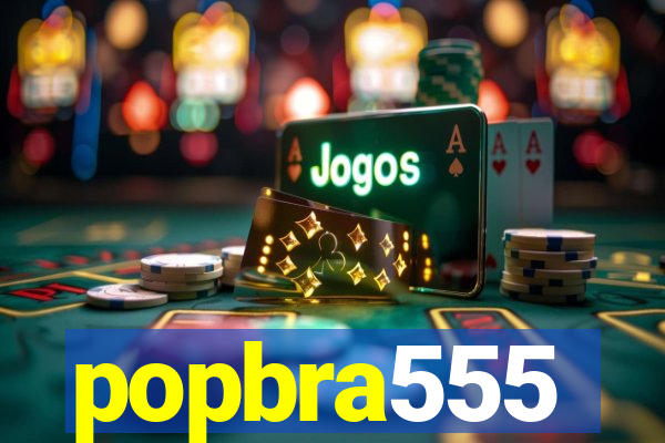 popbra555