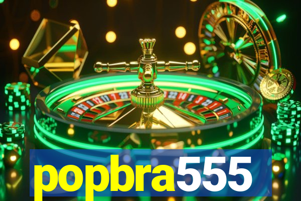 popbra555