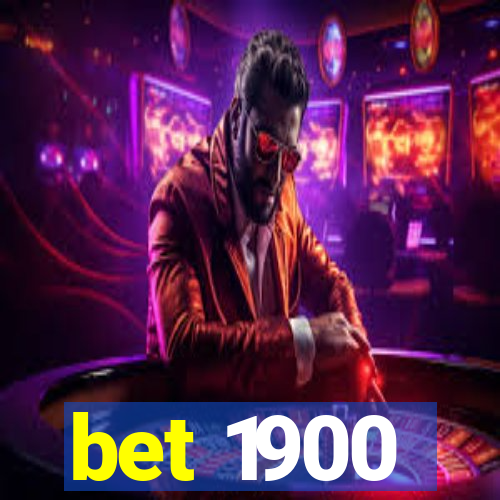 bet 1900