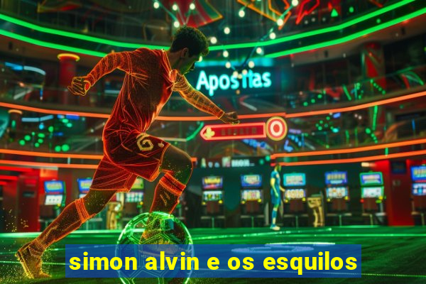 simon alvin e os esquilos