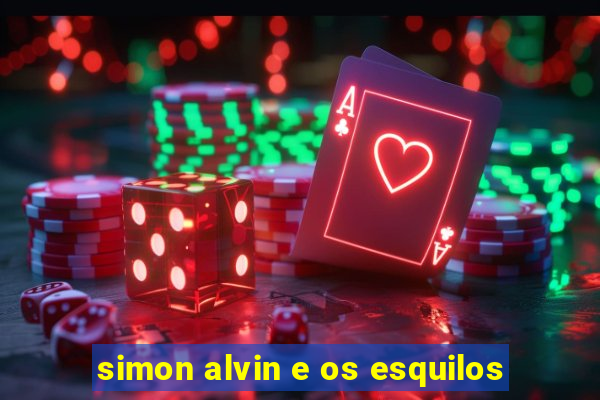 simon alvin e os esquilos