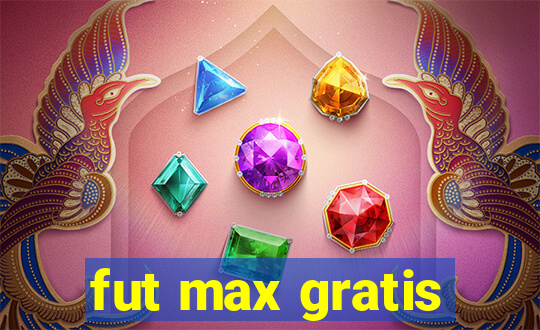 fut max gratis