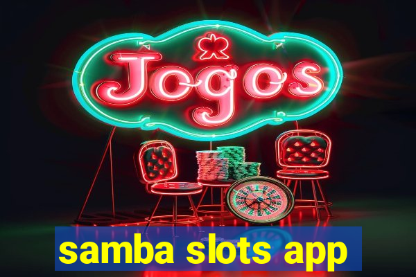 samba slots app