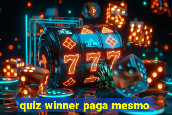 quiz winner paga mesmo