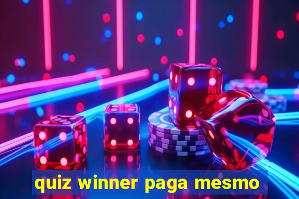 quiz winner paga mesmo