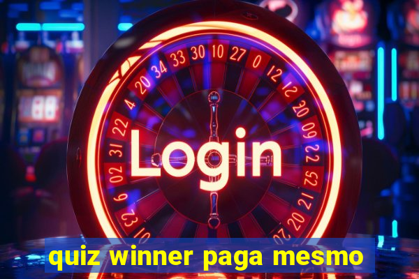 quiz winner paga mesmo