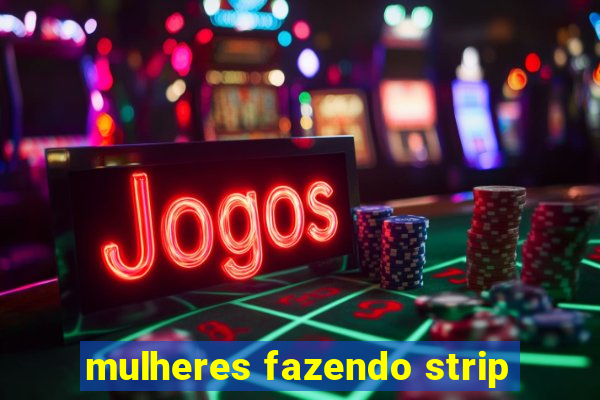 mulheres fazendo strip