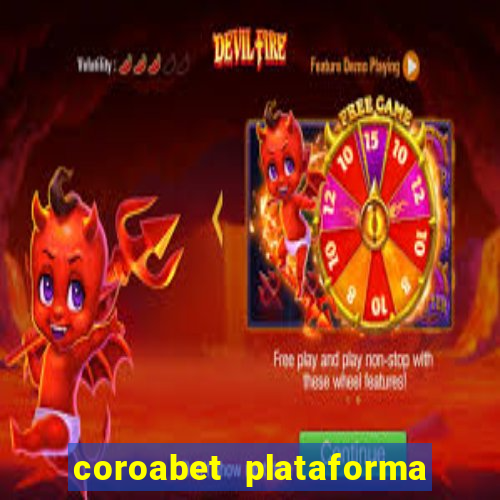 coroabet plataforma de jogos