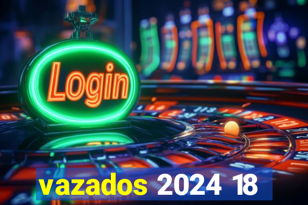 vazados 2024 18