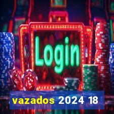 vazados 2024 18