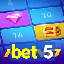 bet 5