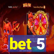 bet 5