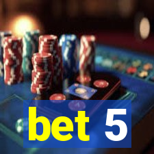 bet 5