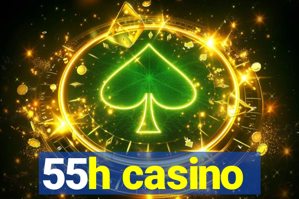 55h casino