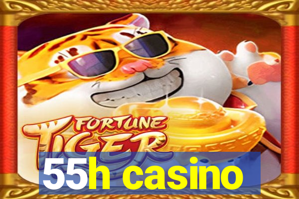 55h casino