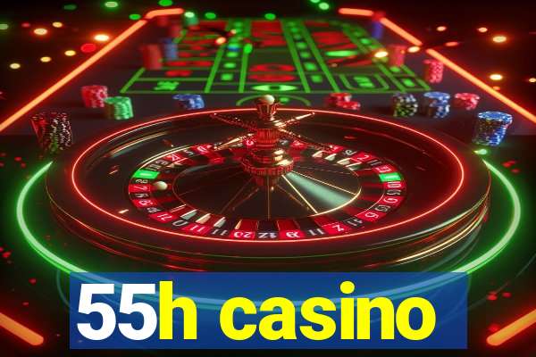 55h casino