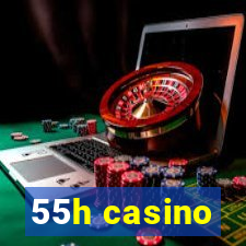 55h casino