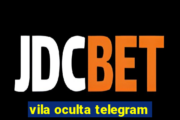 vila oculta telegram