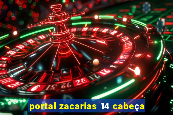 portal zacarias 14 cabeça