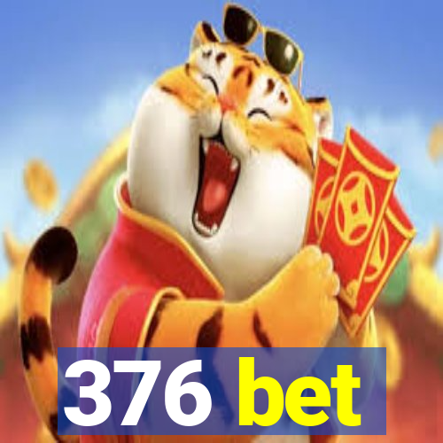 376 bet