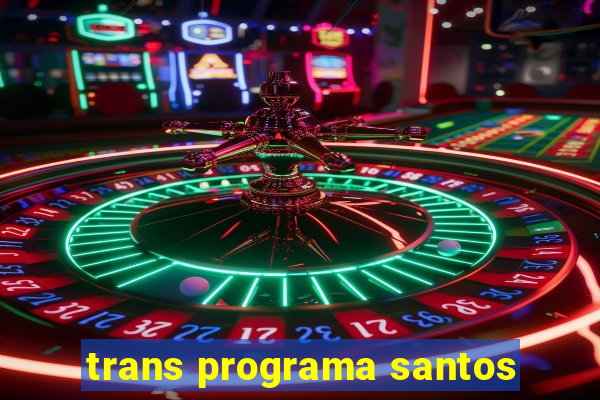 trans programa santos