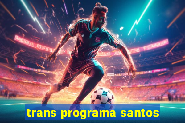 trans programa santos