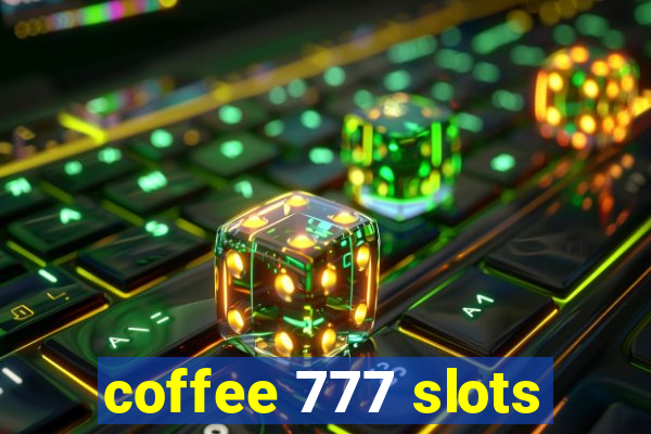 coffee 777 slots