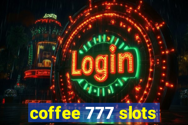 coffee 777 slots