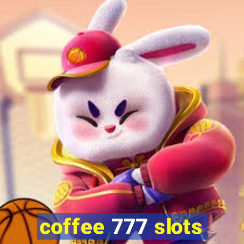 coffee 777 slots