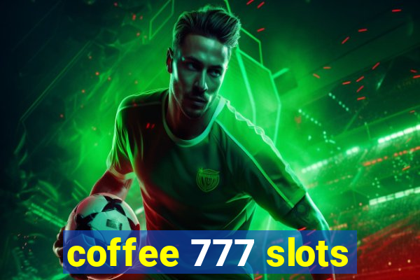 coffee 777 slots