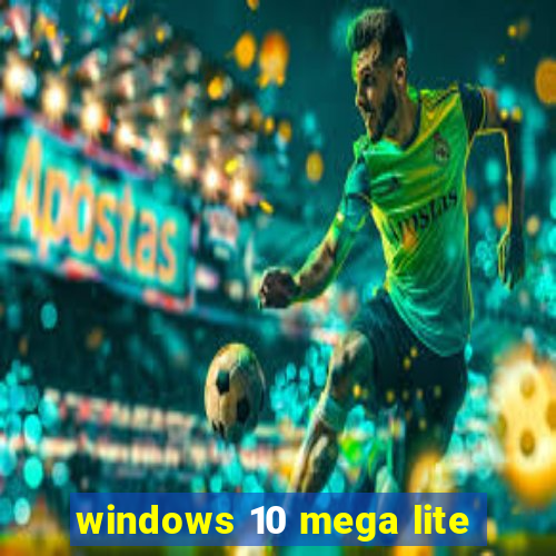 windows 10 mega lite