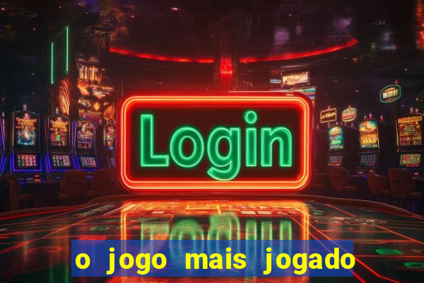 o jogo mais jogado do mundo