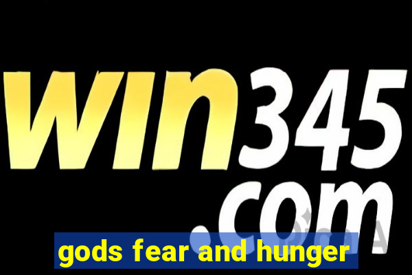 gods fear and hunger