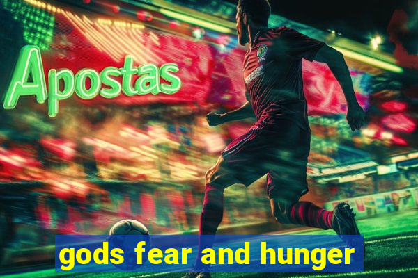 gods fear and hunger