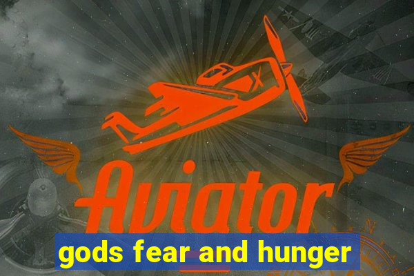 gods fear and hunger